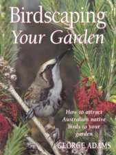 Birdscaping Your Garden