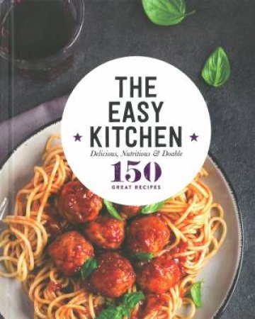 150 Great Recipes: The Easy Kitchen by Various