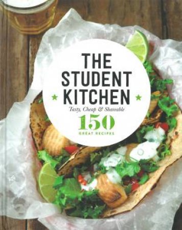 150 Great Recipes: The Student Kitchen by Various