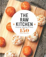 150 Great Recipes The Raw Kitchen