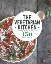 150 Great Recipes The Vegetarian Kitchen