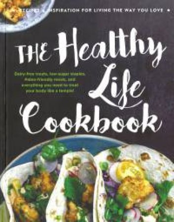 The Healthy Life Cookbook by Various