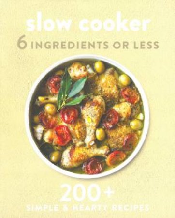 6 Ingredients Or Less: Slow Cooker by Various
