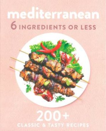 6 Ingredients Or Less: Mediterranean by Various