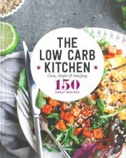150 Great Recipes The Low Carb Kitchen