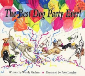 The Best Dog Party Ever! by Wendy Graham
