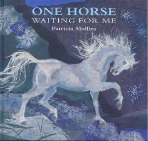 One Horse Waiting For Me by Patricia Mullins