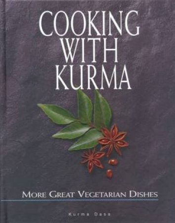 Cooking With Kurma by Kurma Dasa