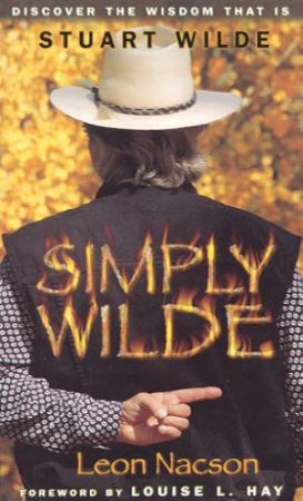 Stuart Wilde: Simply Wilde by Leon Nacson