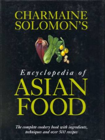 Charmaine Solomon's Encyclopedia Of Asian Food by Charmaine Solomon