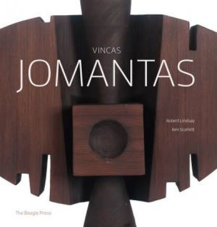 Vincas Jomantas: Sculptor by Robert Lindsay & Ken Scarlett