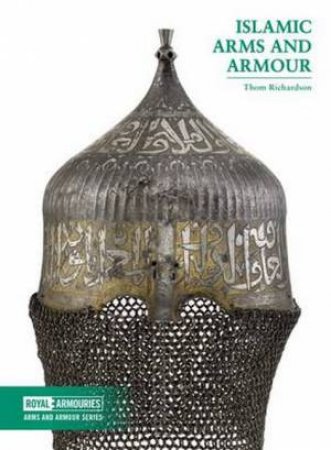 Islamic Arms And Armour by Thom Richardson