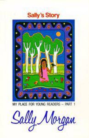 Sally's Story: My Place For Young Readers - Part 1 by Sally Morgan