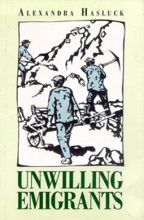 Unwilling Emigrants by Alexandra Hasluck