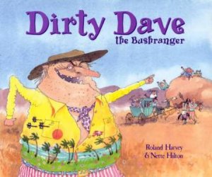 Dirty Dave The Bushranger by Nette Hilton