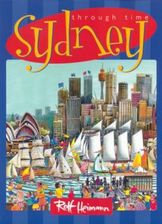 Sydney Through Time by Rolf Heimann