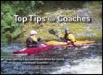 Top Tips for Coaches Over 300 Top Tips and Handy Hints for Canoe and Kayak Coaches