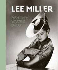 Lee Miller Fashion In Wartime Britain