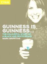 Guinness Is Guinness The Colourful Story Of A Black  White Brand