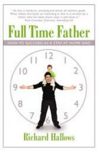 Full Time Father How to Succeed as a Stay At Home Dad