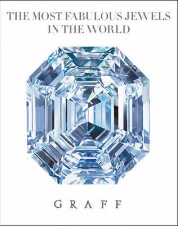 Graff: The Most Fabulous Diamonds in the World by M Etherington-Smith