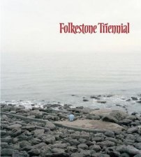 Folkstone Triennial Tales of Time and Space