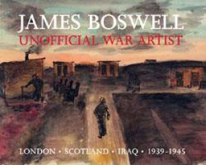 James Boswell: Unofficial War Artist by FEAVER WILLIAM