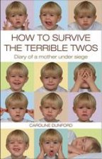How to Survive the Terrible Twos Diary of a Mother Under Siege