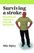 Surviving A Stroke Recovering and Adjusting to Living with Hypertension