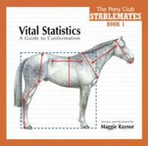 Stablemates Book 1:vital Statistics a Guide to Conformation by RAYNOR MAGGIE