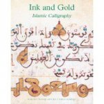 Ink and Gold Masterpieces of Islamic Calligraphy