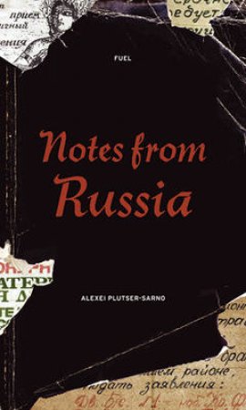Notes from Russia by Alexei Plutser-Sarno