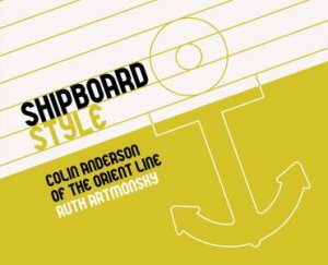Shipboard Style: Colin Anderson of the Orient Line by ARTMONSKY RUTH