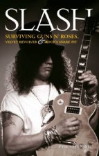 Slash Surviving Guns N Roses Velvet Revolver and Rocks Snake Pit