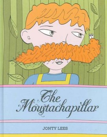 Moustachapillar by Jonty Lees