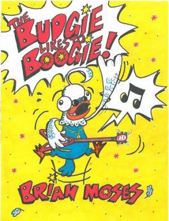 Budgie Likes to Boogie! by Brian Moses