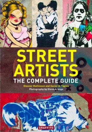 Street Artists: The Complete Guide by No Author Provided