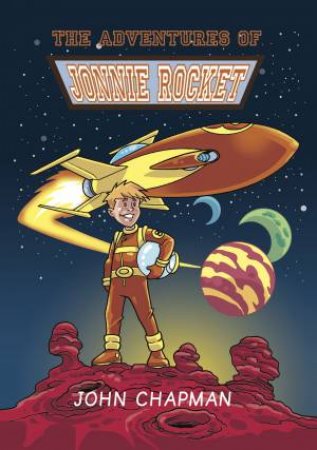 The Adventures of Jonnie Rocket by John Chapman