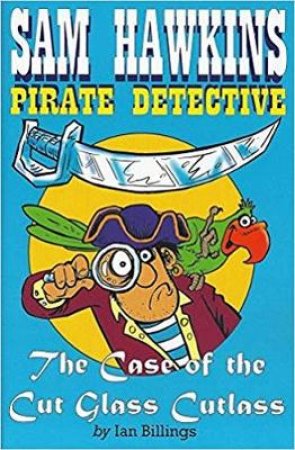 Sam Hawkins Pirate Detective: The Case of the Cut Glass Cutlass