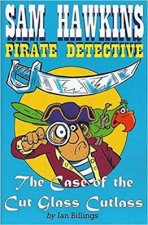 Sam Hawkins Pirate Detective The Case of the Cut Glass Cutlass