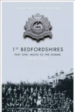 1st Bedfordshires Part One Mons to Somme