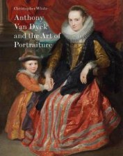 Anthony Van Dyck And The Art Of Portraiture