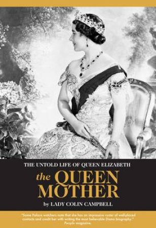 The Untold Life of Queen Elizabeth The Queen Mother by Lady Colin Campbell