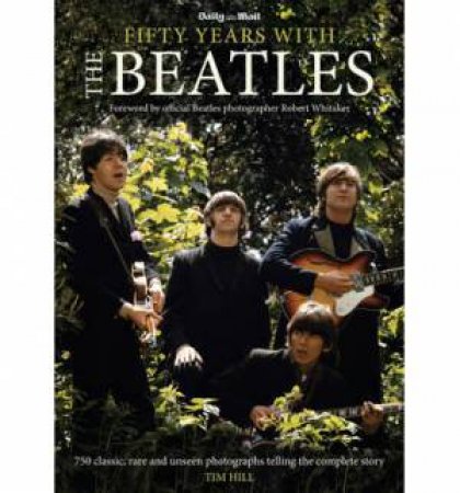 Fifty Years With The Beatles by Tim Hill