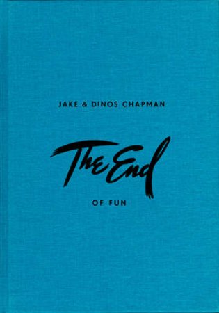 End of Fun by Mark Chapman & Dinos Chapman