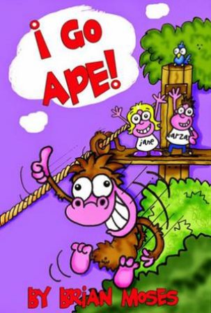 I Go Ape by Brian Moses & Chris White