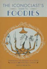 An Iconoclasts Guide to Foodies