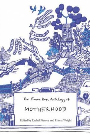The Emma Press Anthology of Motherhood by Rachel Piercey