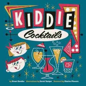 Kiddie Cocktails by Stuart Sandler & Derek Yaniger