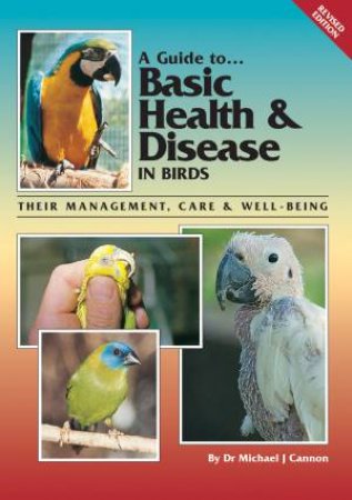 Basic Health and Disease in Birds by Michael Cannon